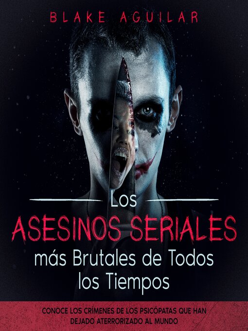 Title details for Los Asesinos Seriales más Brutales de Todos los Tiempos by Blake Aguilar - Available